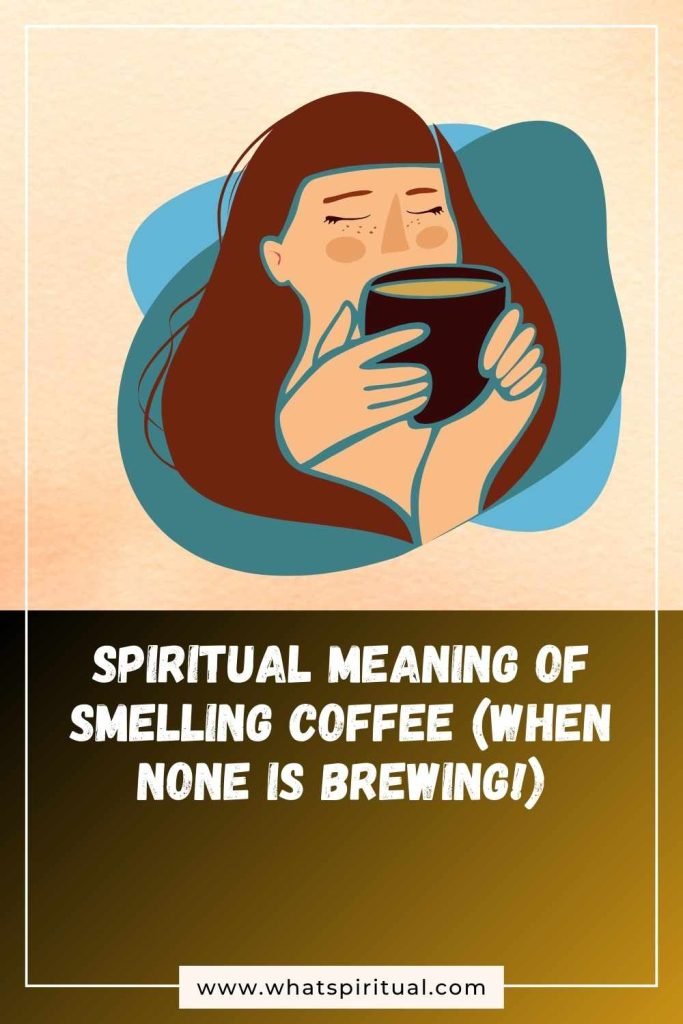 what-is-the-spiritual-meaning-of-smelling-coffee-when-none-is-there
